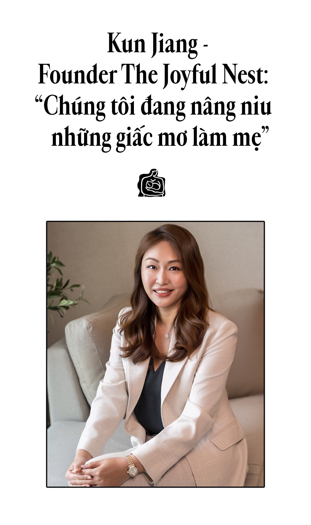 Hinh anh Kun Jiang - Founder The Joyful Nest: “Chúng tôi đang nâng niu giấc mơ làm mẹ” 1