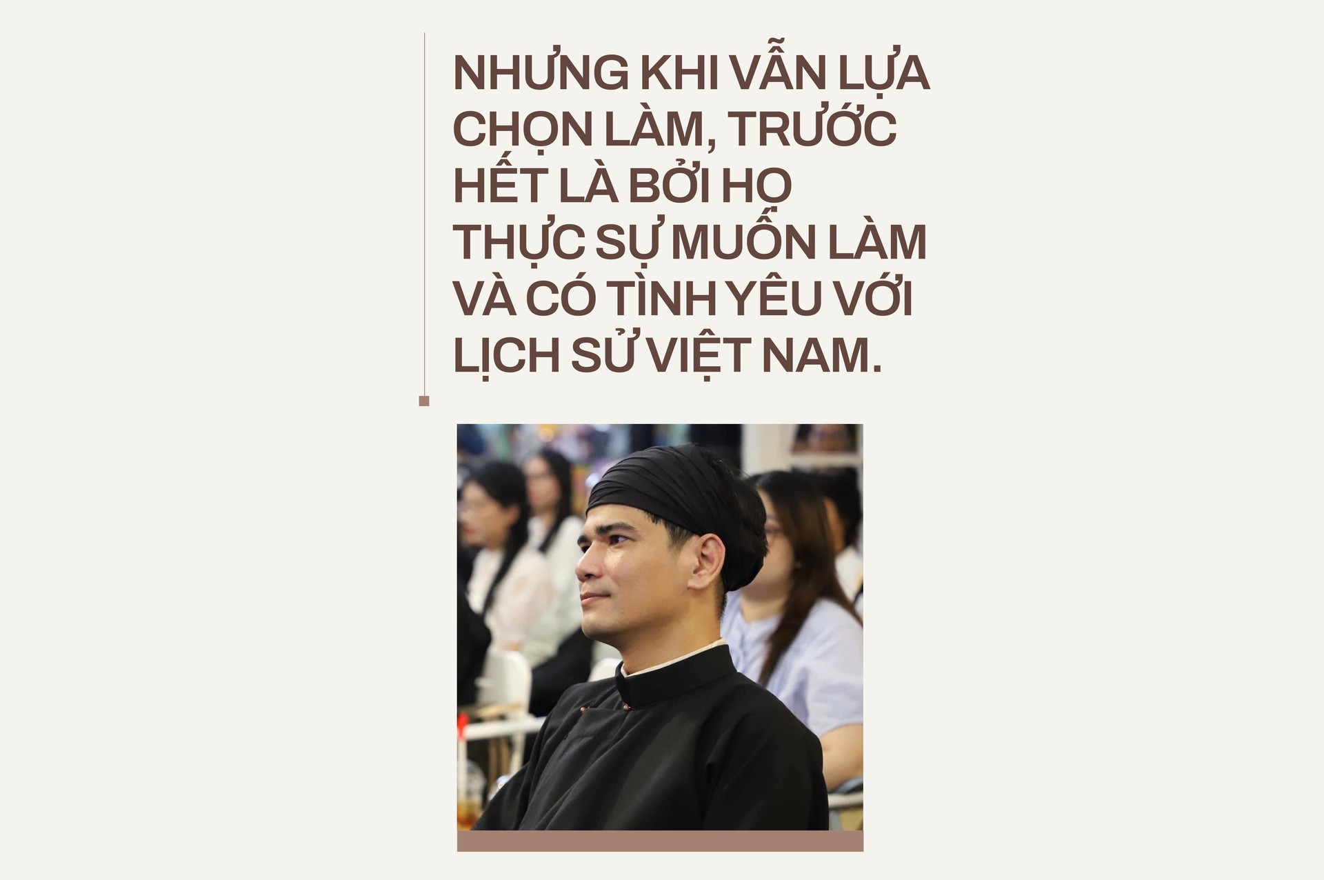 Hinh anh Nhà nghiên cứu lịch sử Phan Thanh Nam: Làm phim lịch sử, đam mê phải lớn hơn nỗi sợ 31